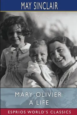 Mary Olivier: una vida (Esprios Clásicos) - Mary Olivier: A Life (Esprios Classics)