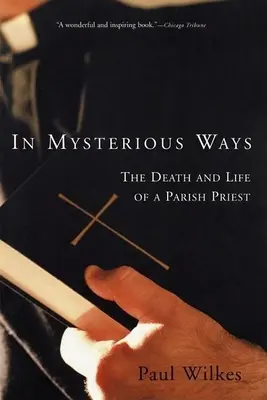De maneras misteriosas: Muerte y vida de un párroco - In Mysterious Ways: The Death and Life of a Parish Priest