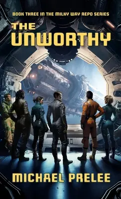 El indigno: Tercer libro de la serie Milky Way Repo - The Unworthy: Book Three in The Milky Way Repo Series