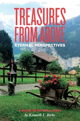 Treasures From Above - A 40 Day Devotional: Perspectivas eternas - Treasures From Above - A 40 Day Devotional: Eternal Perspectives