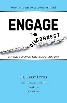 Enfrenta la desconexión: Cinco pasos para salvar las distancias en cada relación - Engage the Disconnect: Five Steps to Bridge the Gaps in Every Relationship