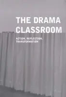 El aula de teatro: Acción, reflexión, transformación - The Drama Classroom: Action, Reflection, Transformation