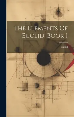 Los Elementos de Euclides, Libro 1 - The Elements Of Euclid, Book 1