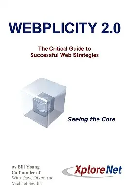 Webplicity 2.0: La guía crítica para estrategias web de éxito - Webplicity 2.0: The Critical Guide to Successful Web Strategies