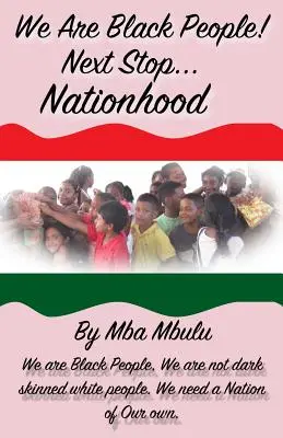 Somos negros!: Próxima parada... Nationhood - We Are Black People!: Next Stop... Nationhood