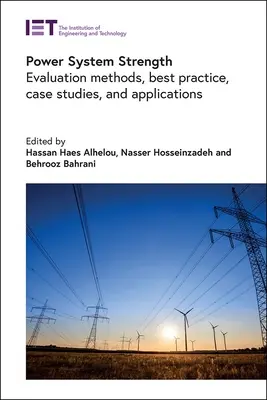 Resistencia del sistema eléctrico: Métodos de evaluación, buenas prácticas, casos prácticos y aplicaciones - Power System Strength: Evaluation Methods, Best Practice, Case Studies, and Applications