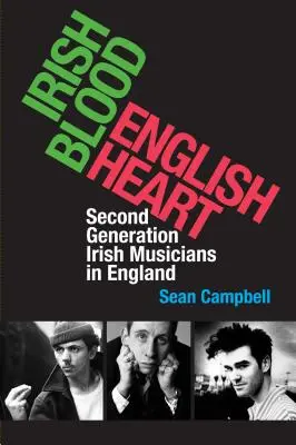 Sangre irlandesa, corazón inglés: Segunda generación de músicos irlandeses en Inglaterra - Irish Blood, English Heart: Second Generation Irish Musicians in England