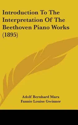 Introducción a la interpretación de las obras para piano de Beethoven (1895) - Introduction to the Interpretation of the Beethoven Piano Works (1895)