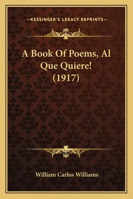 ¡A Book of Poems, Al Que Quiere! (1917) Un libro de poemas, ¡Al Que Quiere! (1917) - A Book of Poems, Al Que Quiere! (1917) a Book of Poems, Al Que Quiere! (1917)