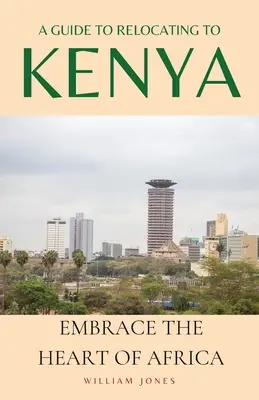 Guía para trasladarse a Kenia: Abrazar el corazón de África - A Guide to Relocating to Kenya: Embrace the Heart of Africa