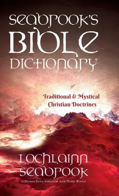 Diccionario Bíblico Seabrook de Doctrinas Cristianas Tradicionales y Místicas - Seabrook's Bible Dictionary of Traditional and Mystical Christian Doctrines