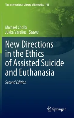 Nuevas orientaciones en la ética del suicidio asistido y la eutanasia - New Directions in the Ethics of Assisted Suicide and Euthanasia