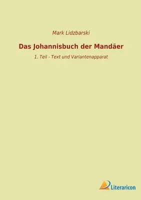 El libro de Johannis de Mander: 1. Teil - Text und Variantenapparat - Das Johannisbuch der Mander: 1. Teil - Text und Variantenapparat