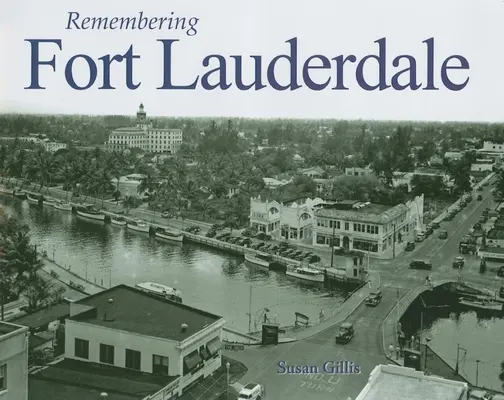 Recordando Fort Lauderdale - Remembering Fort Lauderdale
