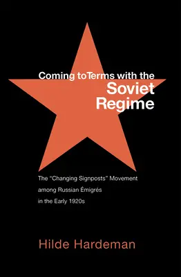 Coming to Terms with the Soviet Regime: El movimiento de cambio de señales entre los emigrantes rusos a principios de los años veinte - Coming to Terms with the Soviet Regime: The Changing Signposts Movement Among Russian migrs in the Early 1920s