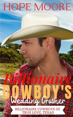 El sueño hecho realidad del vaquero multimillonario - Billionaire Cowboy's Wedding Crasher