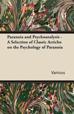 Paranoia y psicoanálisis - Selección de artículos clásicos sobre la psicología de la paranoia - Paranoia and Psychoanalysis - A Selection of Classic Articles on the Psychology of Paranoia