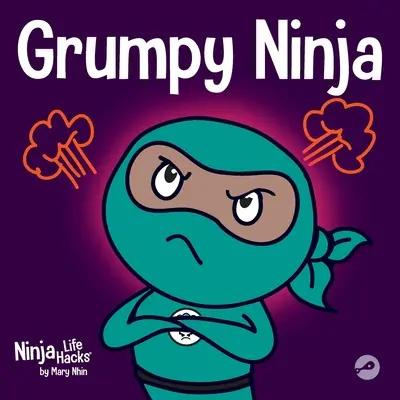 El Ninja Gruñón: Un libro para niños sobre la gratitud y la perspectiva - Grumpy Ninja: A Children's Book About Gratitude and Pespective