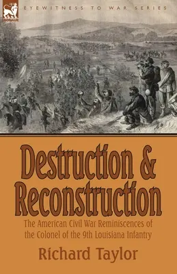 Destrucción y Reconstrucción: Reminiscencias de la Guerra Civil Americana del Coronel de la 9ª Infantería de Luisiana - Destruction and Reconstruction: the American Civil War Reminiscences of the Colonel of the 9th Louisiana Infantry