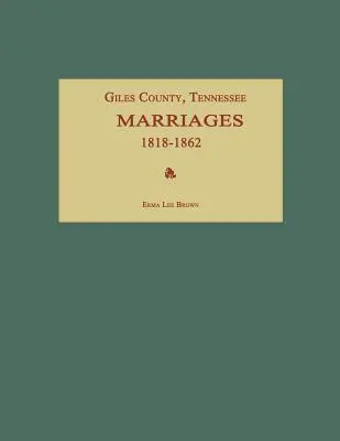 Condado de Giles, Tennessee, Matrimonios 1818-1862 - Giles County, Tennessee, Marriages 1818-1862