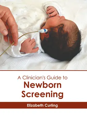 Guía del clínico para el cribado neonatal - A Clinician's Guide to Newborn Screening