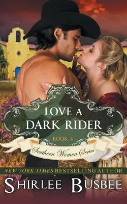 Ama A Un Jinete Oscuro (The Southern Women Series, Libro 4) - Love A Dark Rider (The Southern Women Series, Book 4)
