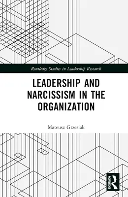 Liderazgo y Narcisismo en la Organización - Leadership and Narcissism in the Organization