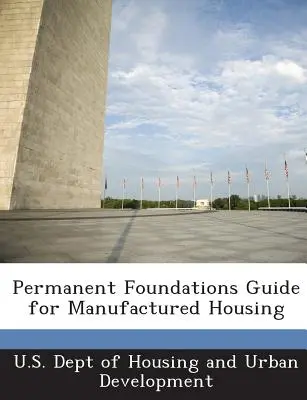 Guía de cimientos permanentes para viviendas prefabricadas - Permanent Foundations Guide for Manufactured Housing