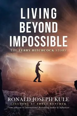 Vivir más allá de lo imposible: La historia de Terry Hitchcock - Living Beyond Impossible: The Terry Hitchcock Story