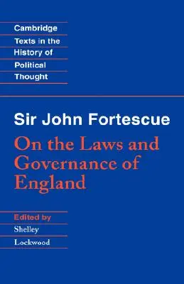 Sir John Fortescue: Sobre las leyes y el gobierno de Inglaterra - Sir John Fortescue: On the Laws and Governance of England