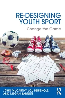 Rediseñar el deporte juvenil: Cambiar el juego - Re-Designing Youth Sport: Change the Game