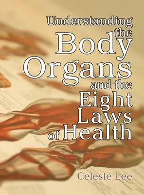 Los órganos del cuerpo y las ocho leyes de la salud - Understanding the Body Organs & The Eight Laws of Health