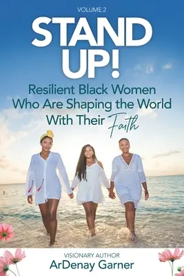 ¡Levántate! Vol. 2: Mujeres negras resistentes que dan forma al mundo con su fe - Stand UP! Vol. 2: Resilient Black Women Who Are Shaping the World With Their Faith