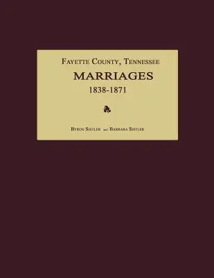 Condado de Fayette, Tennessee, Matrimonios 1838-1871 - Fayette County, Tennessee, Marriages 1838-1871