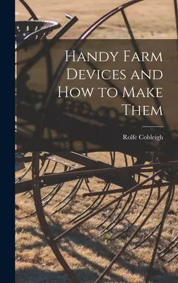 Prácticos aparatos agrícolas y cómo fabricarlos - Handy Farm Devices and how to Make Them