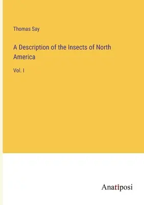 Descripción de los insectos de Norteamérica: Vol. I - A Description of the Insects of North America: Vol. I