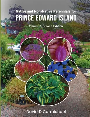 Native and Non-Native Perennials for Prince Edward Island: Biblioteca ilustrada - Native and Non-Native Perennials for Prince Edward Island: A Pictorial Library