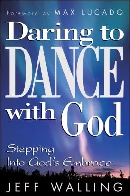 Atreverse a bailar con Dios: Entrar en el abrazo de Dios - Daring to Dance with God: Stepping Into God's Embrace
