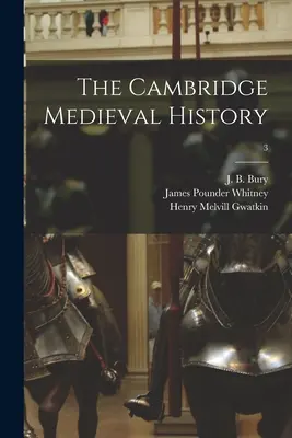 La Historia Medieval de Cambridge; 3 - The Cambridge Medieval History; 3