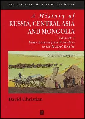 Historia de Rusia, Asia Central y Mongolia, Volumen I: Eurasia interior desde la Prehistoria hasta el Imperio Mongol - A History of Russia, Central Asia and Mongolia, Volume I: Inner Eurasia from Prehistory to the Mongol Empire