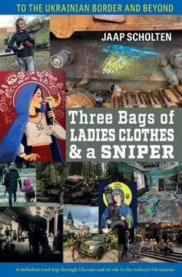 Tres bolsas de ropa de mujer y un francotirador: Hasta la frontera ucraniana y más allá - Three Bags of Ladies Clothes & a Sniper: To the Ukrainian Border and Beyond