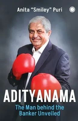 Adityanama: El hombre detrás del banquero - Adityanama: The Man Behind the Banker