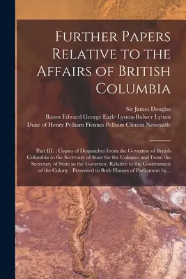 La Constitución y el Código del Estado de Tennessee: Parte III: Copias de los despachos del Gobernador de la Columbia Británica a los Estados Unidos. - Further Papers Relative to the Affairs of British Columbia [microform]: Part III.: Copies of Despatches From the Governor of British Columbia to the S