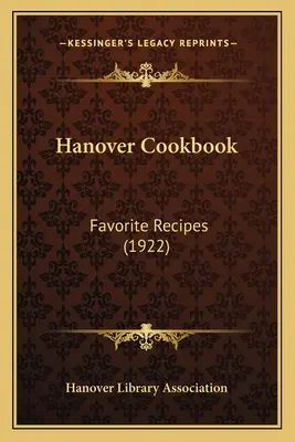 Libro de cocina de Hannover: Recetas favoritas (1922) - Hanover Cookbook: Favorite Recipes (1922)