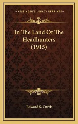 En la tierra de los cazadores de cabezas (1915) - In The Land Of The Headhunters (1915)