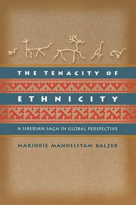 La tenacidad de la etnicidad: Una saga siberiana en perspectiva mundial - The Tenacity of Ethnicity: A Siberian Saga in Global Perspective