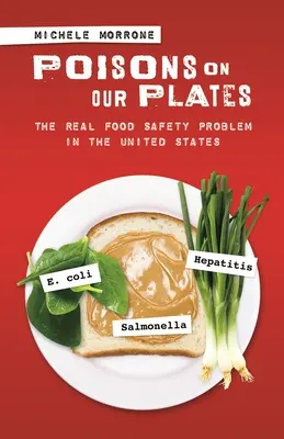 Venenos en nuestros platos: El verdadero problema de la seguridad alimentaria en Estados Unidos - Poisons on Our Plates: The Real Food Safety Problem in the United States