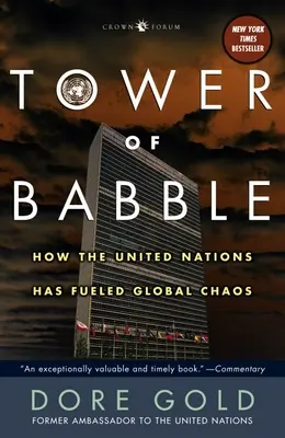Tower of Babble: Cómo las Naciones Unidas han alimentado el caos mundial - Tower of Babble: How the United Nations Has Fueled Global Chaos