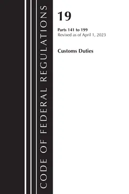 Código de Regulaciones Federales, Título 19 Derechos de Aduana 141-199 2023 (Oficina del Registro Federal (U S )) - Code of Federal Regulations, Title 19 Customs Duties 141-199 2023 (Office of the Federal Register (U S ))