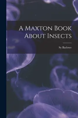 Un libro de Maxton sobre insectos - A Maxton Book About Insects